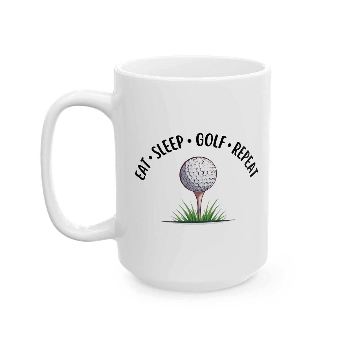 Eat Sleep Golf Repeat Golf Mug – Golfer Coffee Cup (11oz & 15oz)