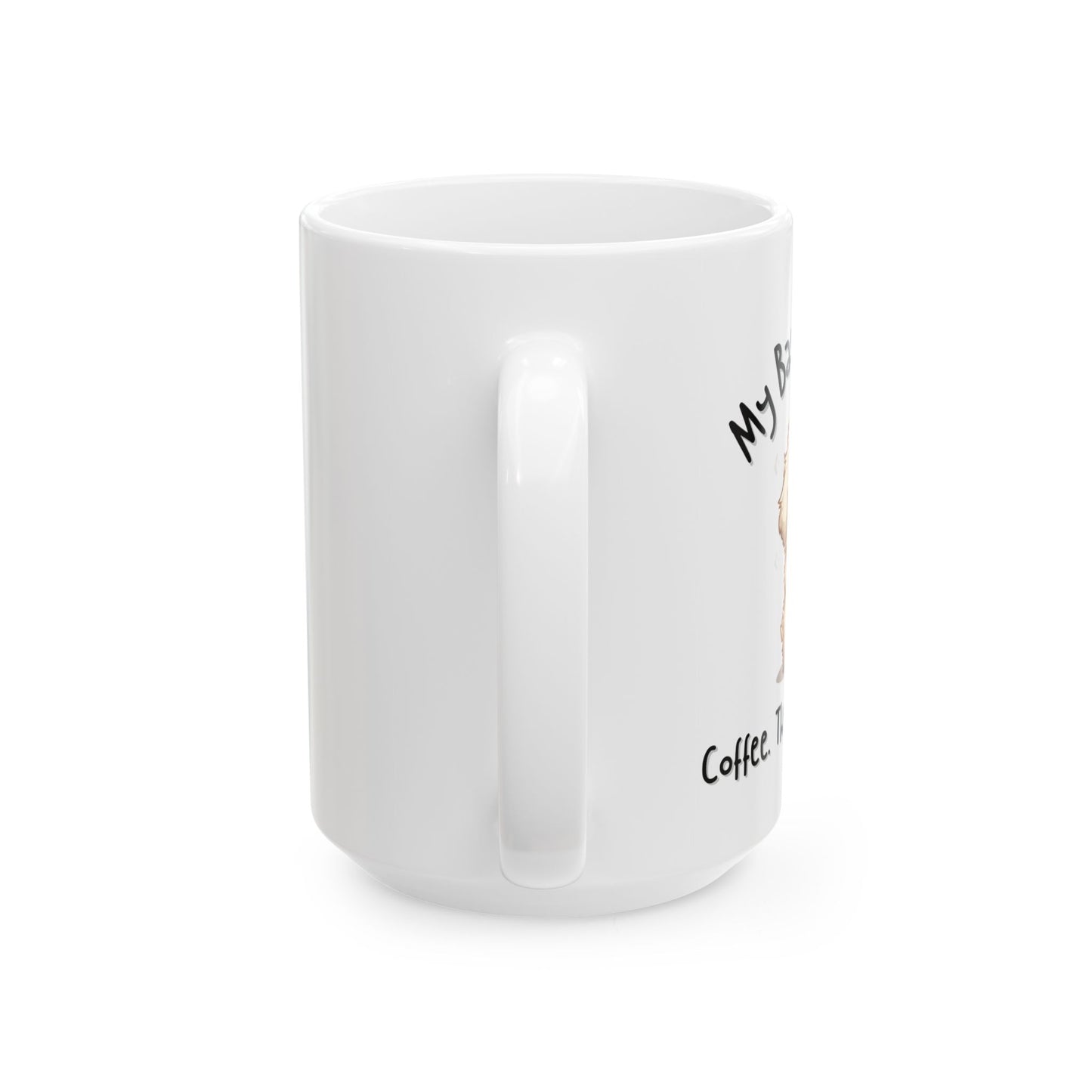 My Basic Desires: Coffee Then More Coffee Funny Mug - Ceramic Coffee Cup (11oz, 15oz)