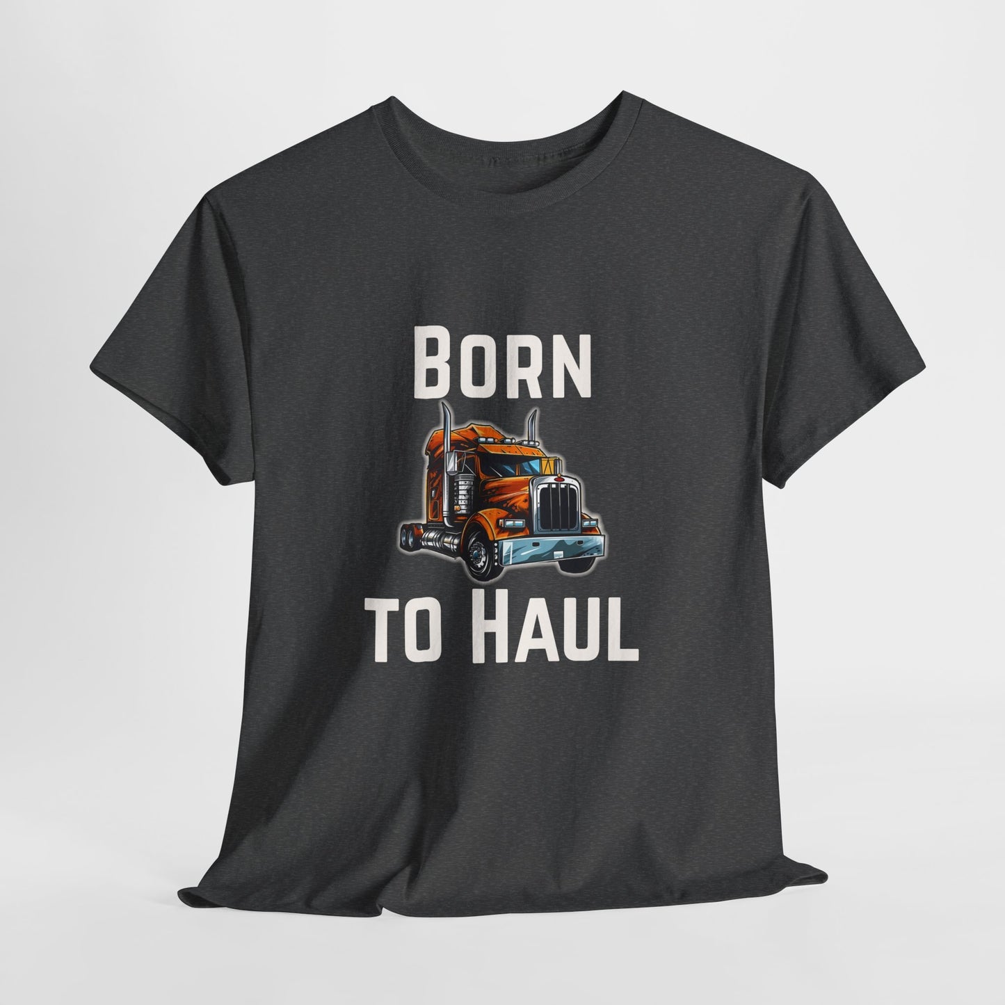 Born to Haul Trucker T-Shirt Truck Driver Graphic Tee for Men & Road Lovers