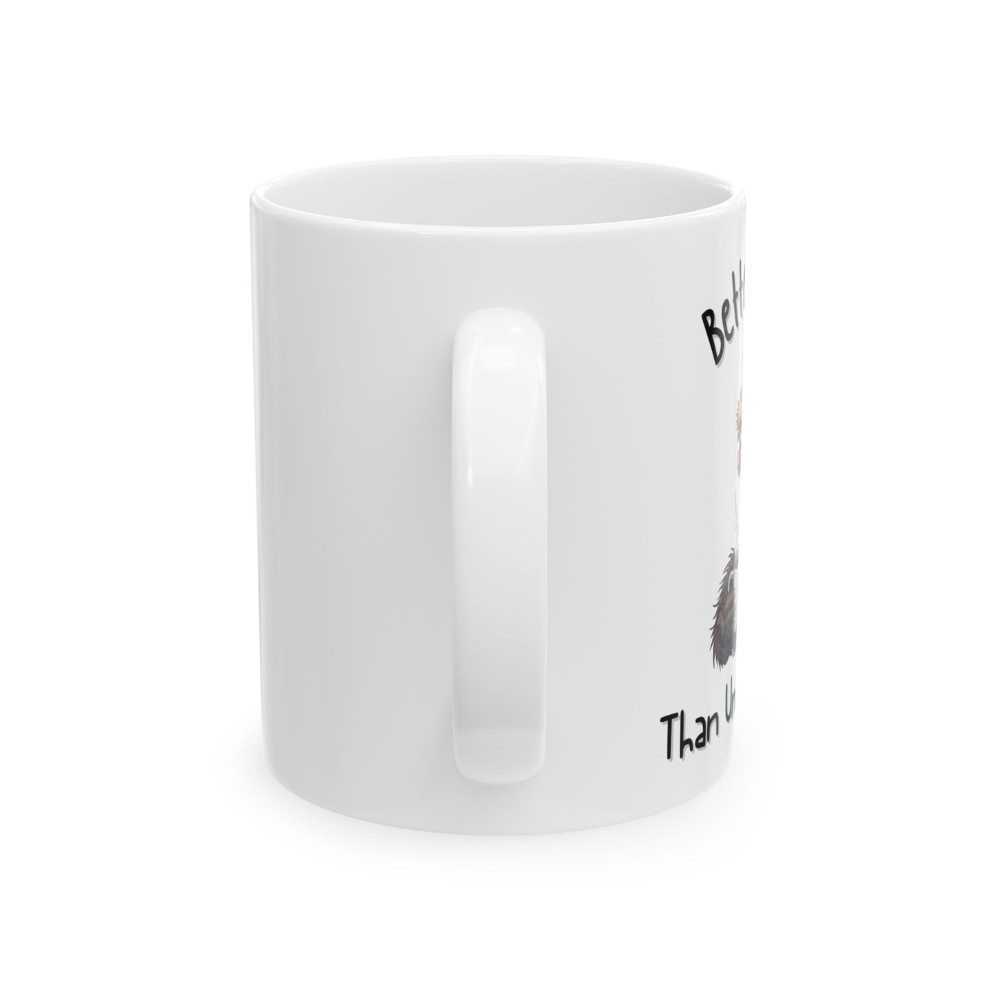 Better Late Than Uncaffeinated Funny Coffee Mug - Ceramic Coffee Cup (11oz, 15oz)