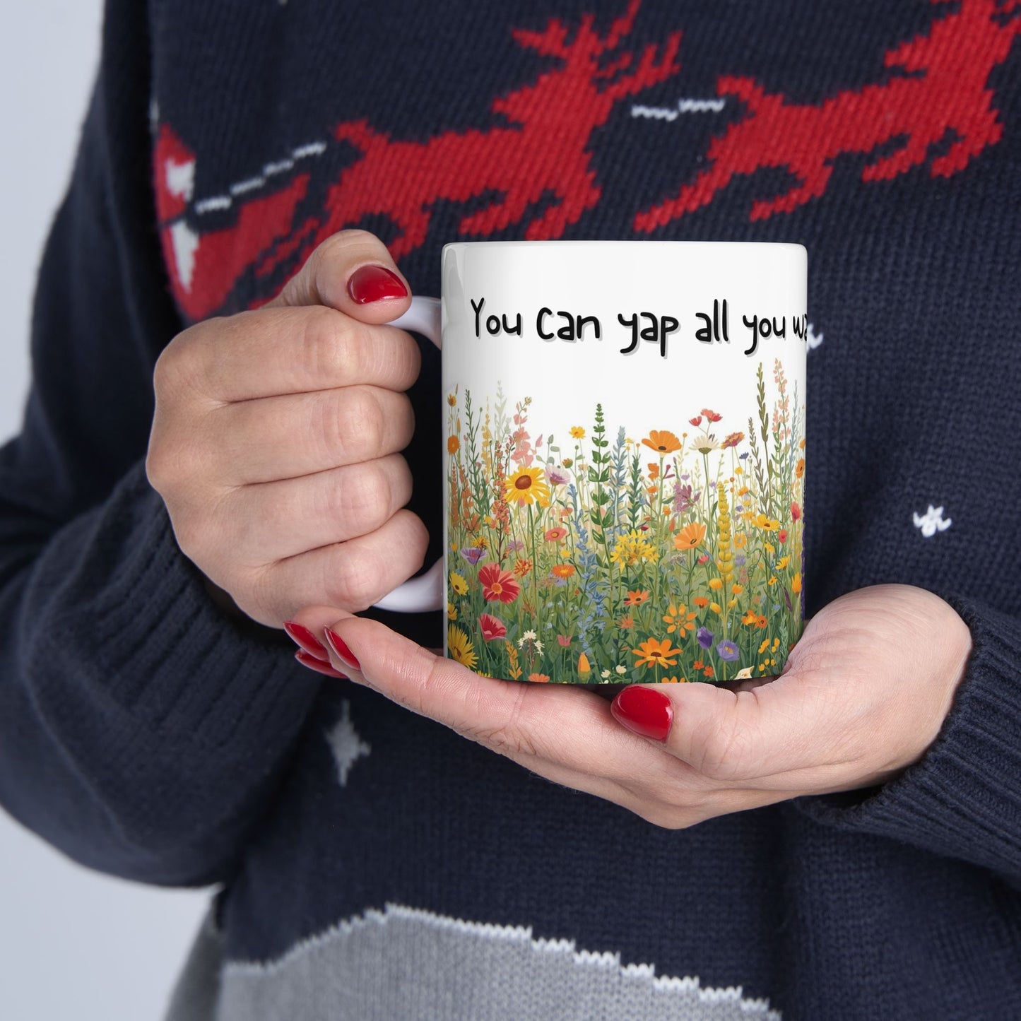 You Can Yap All You Want, I’m Still Not Listening Sarcastic Mug – Ceramic Coffee Cup (11oz,)