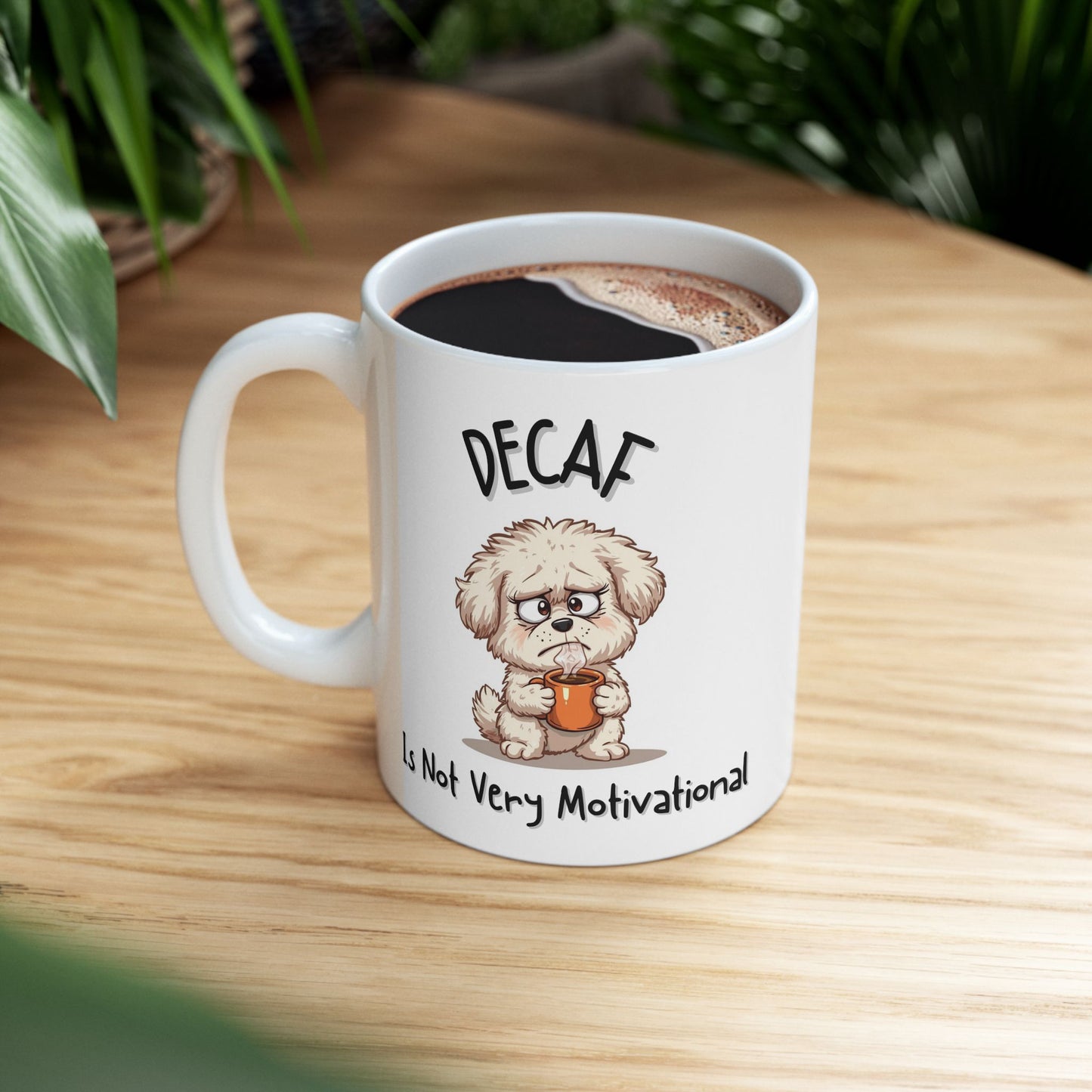 Decaf Is Not Very Motivational Funny Mug - Ceramic Coffee Cup (11oz, 15oz)