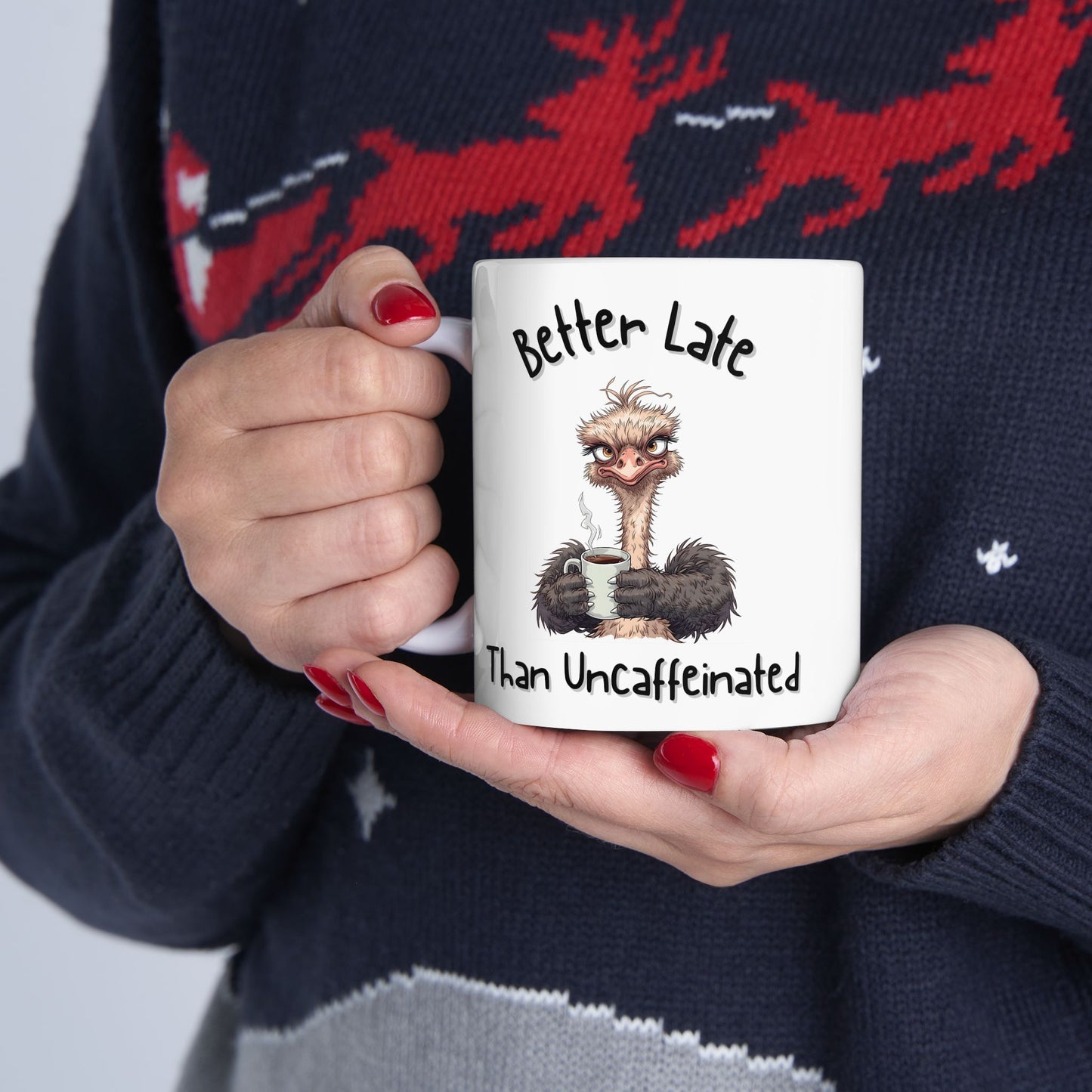 Better Late Than Uncaffeinated Funny Coffee Mug - Ceramic Coffee Cup (11oz, 15oz)
