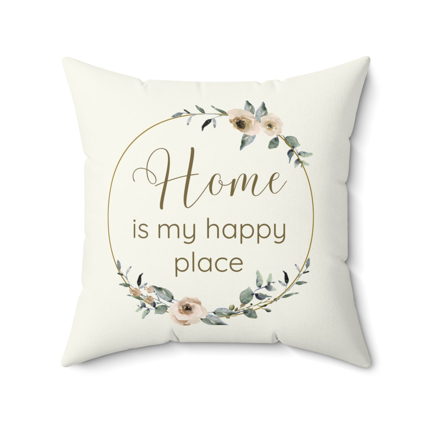 Home Is My Happy Place – Cozy Neutral Floral Square Throw Pillow