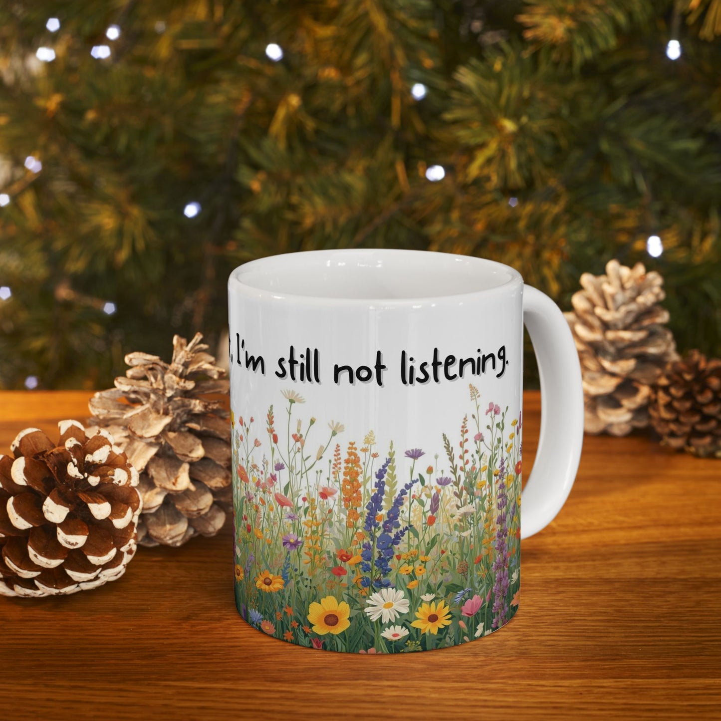 You Can Yap All You Want, I’m Still Not Listening Sarcastic Mug – Ceramic Coffee Cup (11oz,)