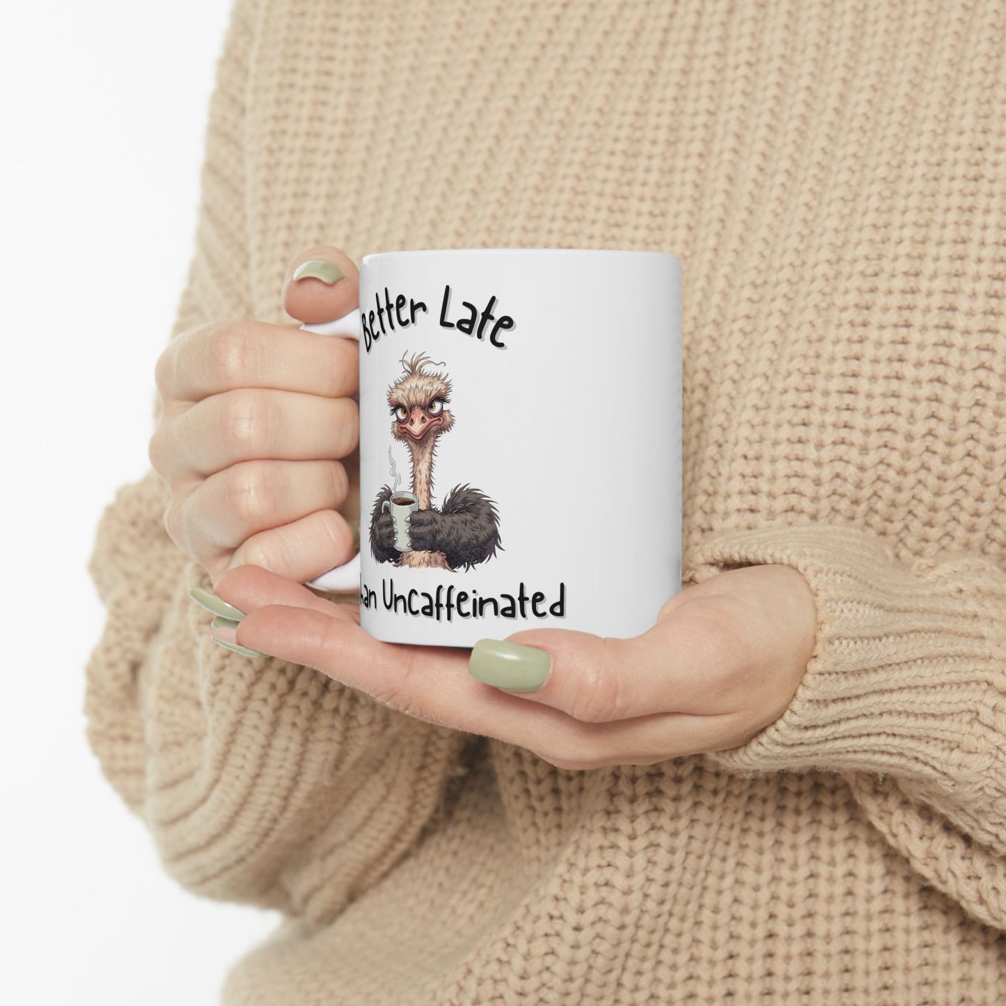 Better Late Than Uncaffeinated Funny Coffee Mug - Ceramic Coffee Cup (11oz, 15oz)