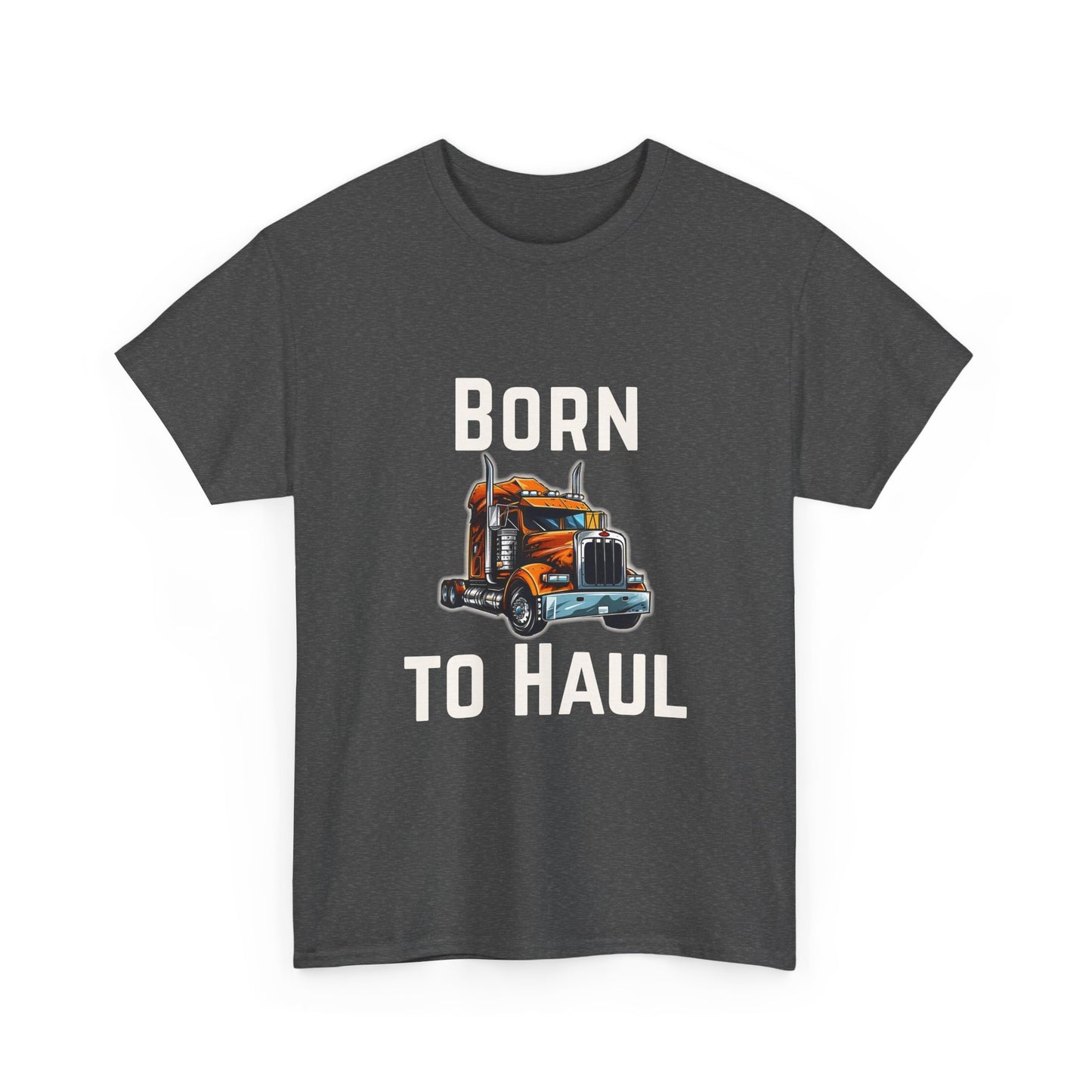 Born to Haul Trucker T-Shirt Truck Driver Graphic Tee for Men & Road Lovers