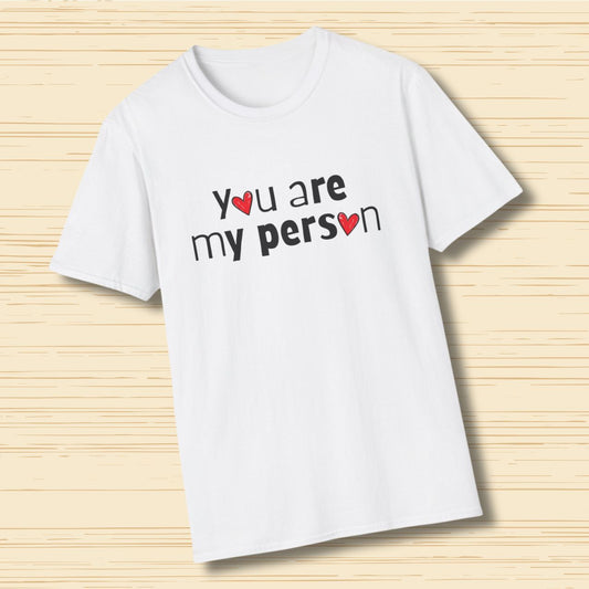 You Are My Person Valentine Love T-Shirt