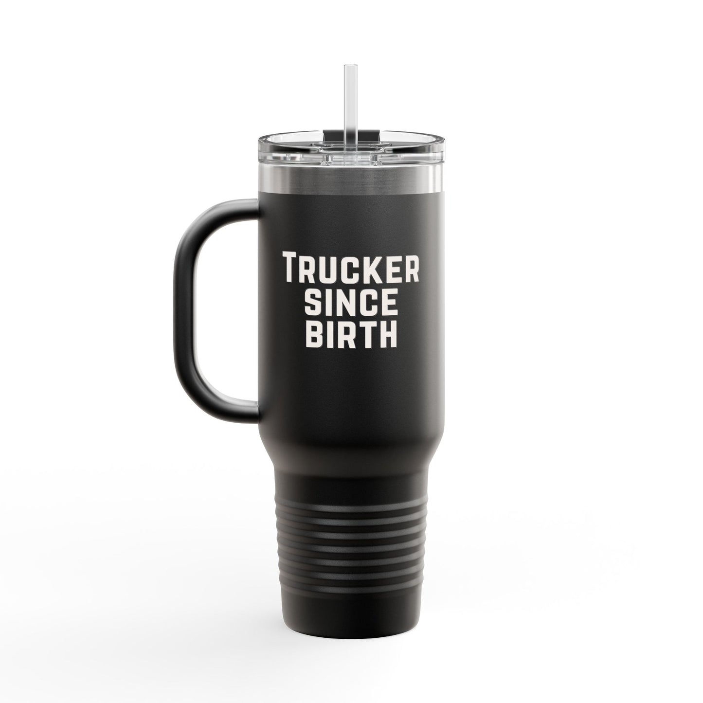 Trucker Since Birth Tumbler with Handle – Large Insulated Travel Mug