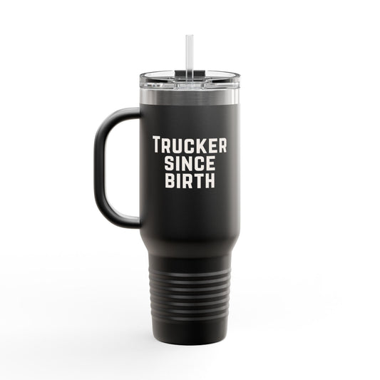 Trucker Since Birth Tumbler with Handle – Large Insulated Travel Mug