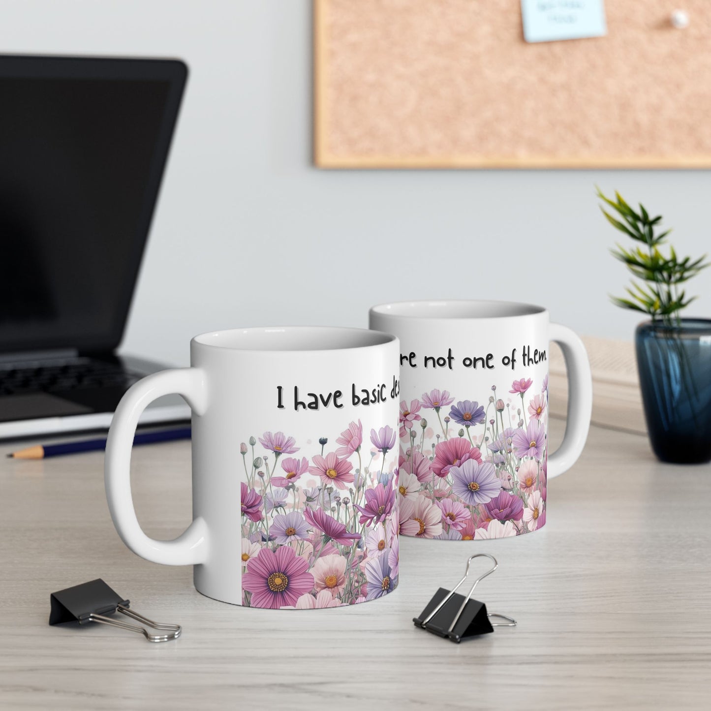 I Have Basic Desires You Are Not One of Them Sarcastic Mug – Ceramic Coffee Cup (11oz,)