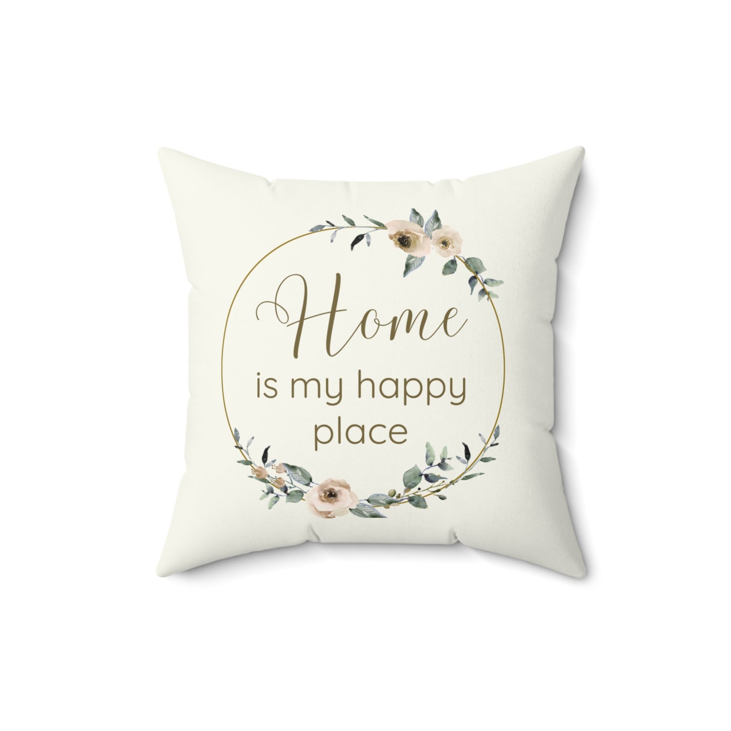 Home Is My Happy Place – Cozy Neutral Floral Square Throw Pillow