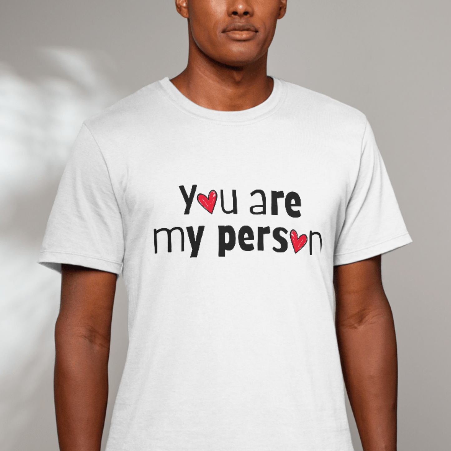 You Are My Person Valentine Love T-Shirt