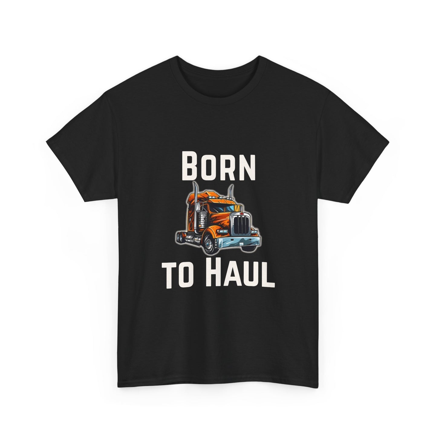 Born to Haul Trucker T-Shirt Truck Driver Graphic Tee for Men & Road Lovers