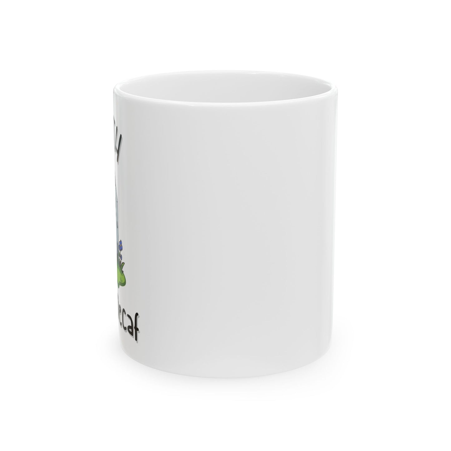 Death Before Decaf Funny Mug - Ceramic Coffee Cup (11oz, 15oz)