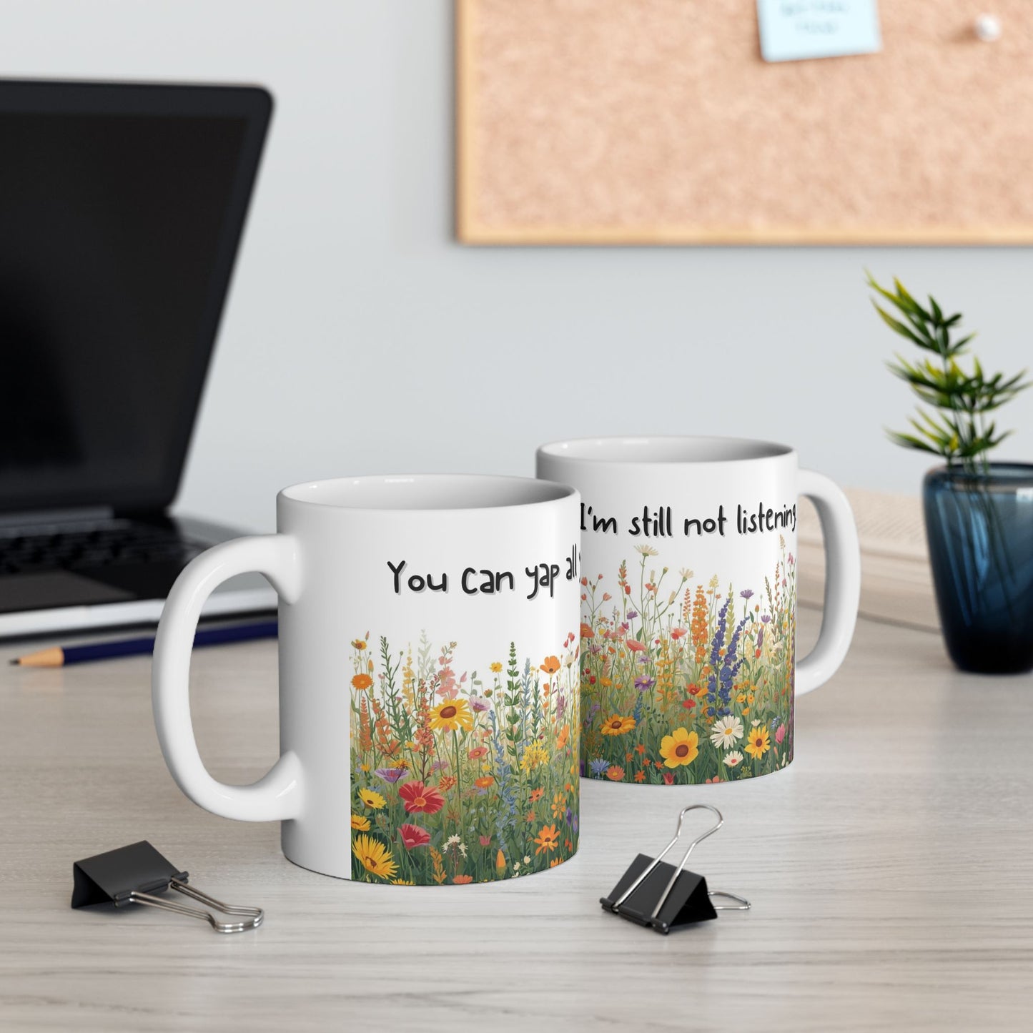 You Can Yap All You Want, I’m Still Not Listening Sarcastic Mug – Ceramic Coffee Cup (11oz,)