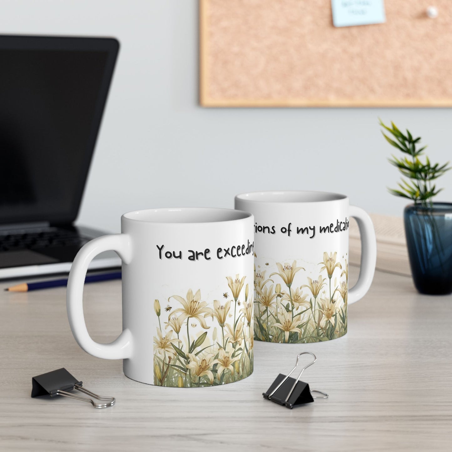 You Are Exceeding the Limitations of My Medication Sarcastic Mug – Ceramic Coffee Cup (11oz,)