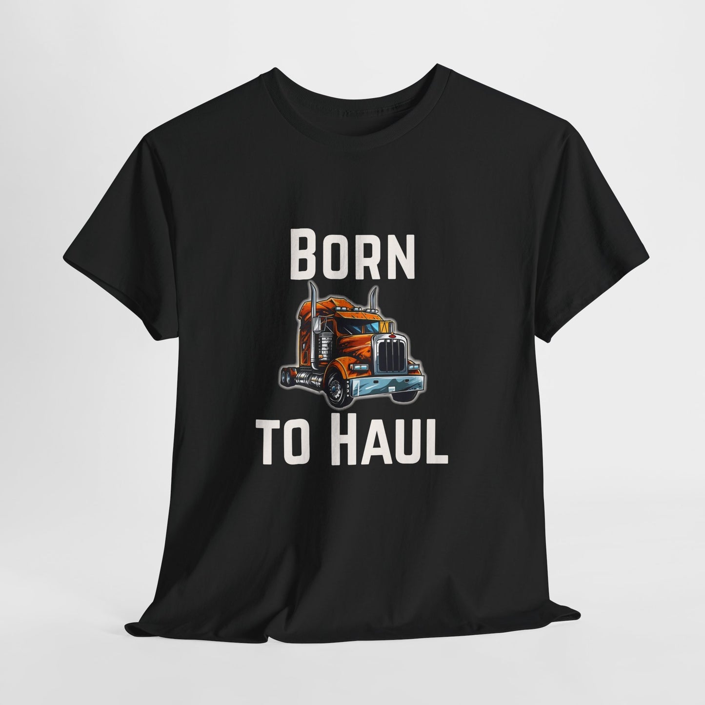 Born to Haul Trucker T-Shirt Truck Driver Graphic Tee for Men & Road Lovers