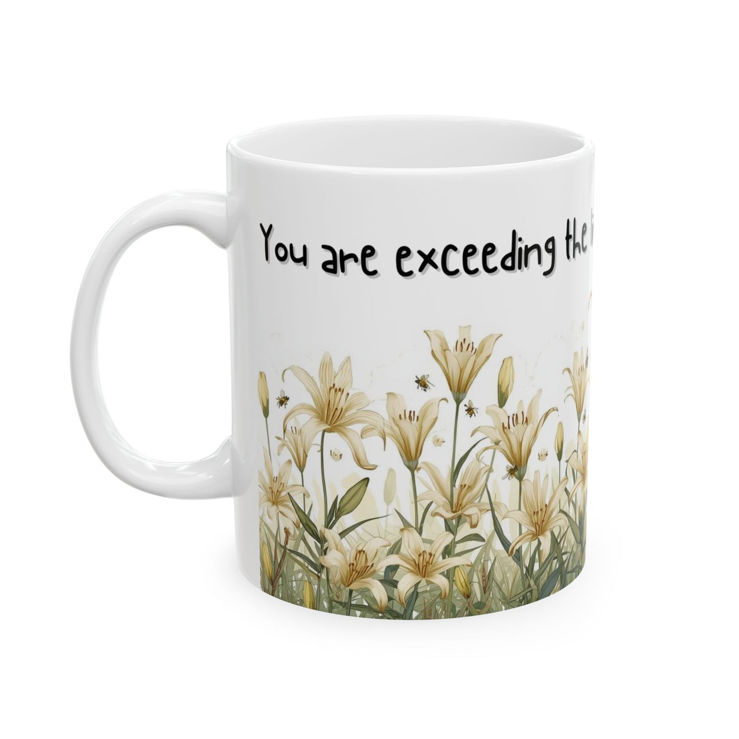 You Are Exceeding the Limitations of My Medication Sarcastic Mug – Ceramic Coffee Cup (11oz,)