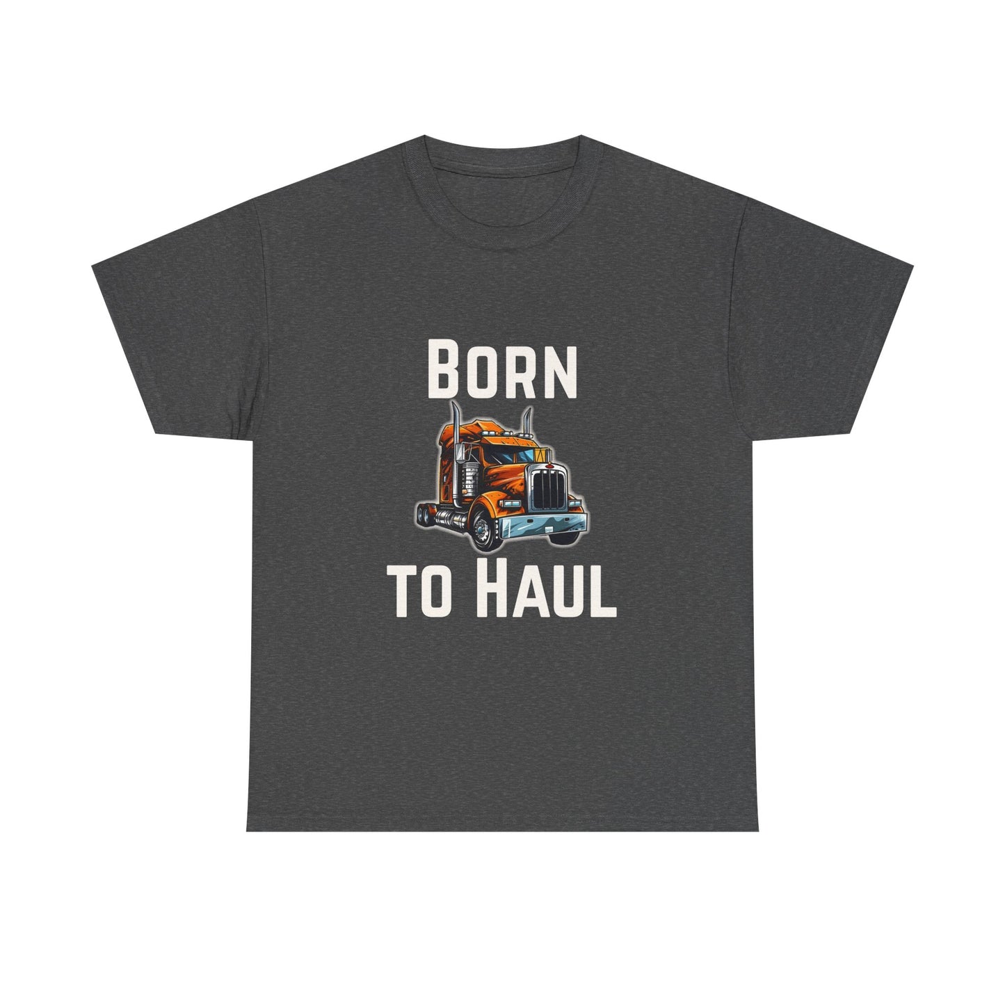 Born to Haul Trucker T-Shirt Truck Driver Graphic Tee for Men & Road Lovers