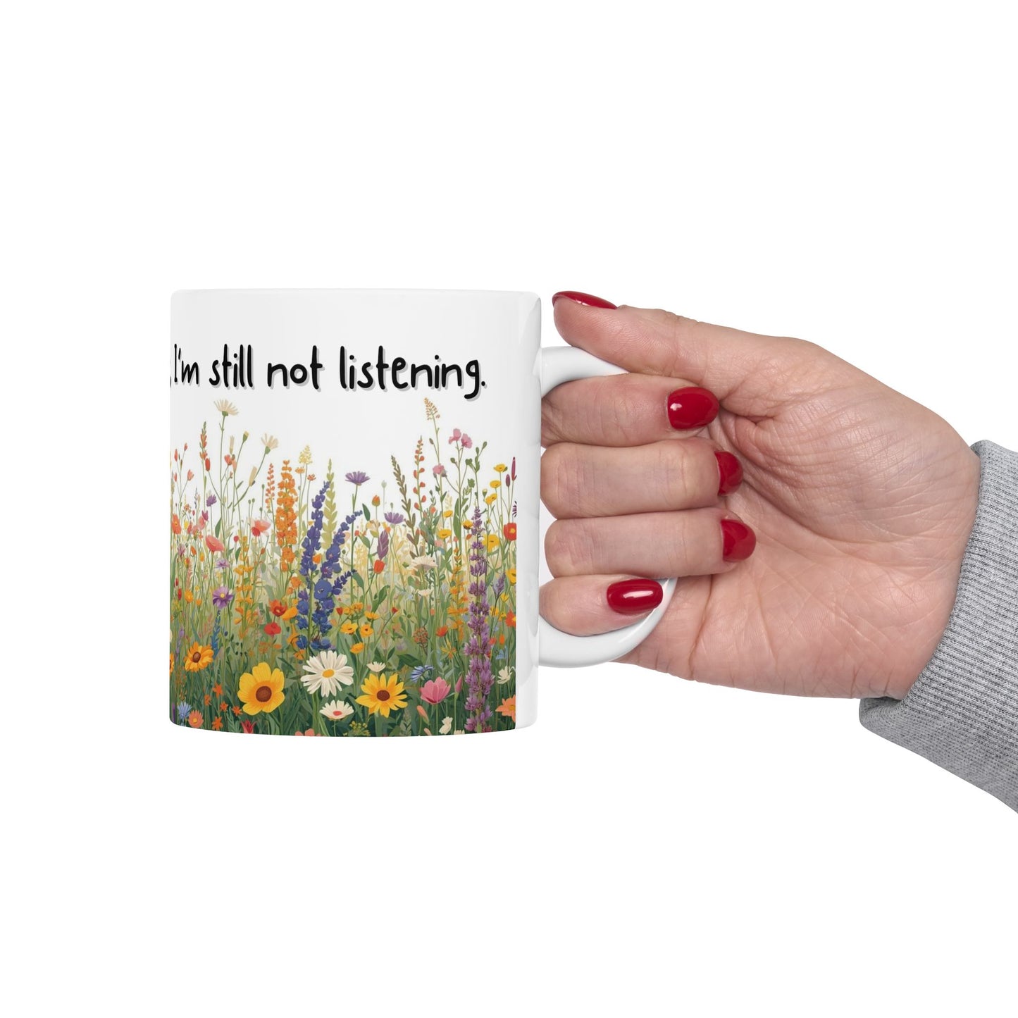 You Can Yap All You Want, I’m Still Not Listening Sarcastic Mug – Ceramic Coffee Cup (11oz,)