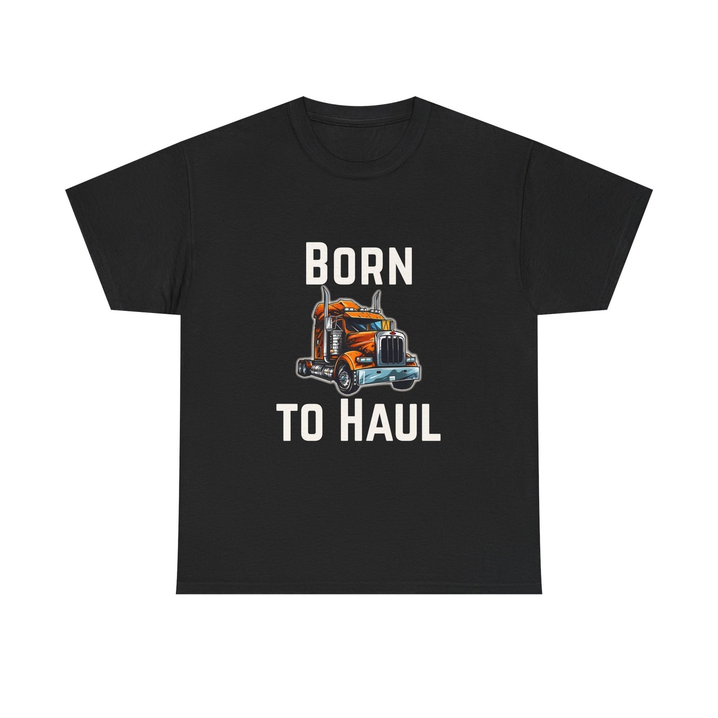Born to Haul Trucker T-Shirt Truck Driver Graphic Tee for Men & Road Lovers