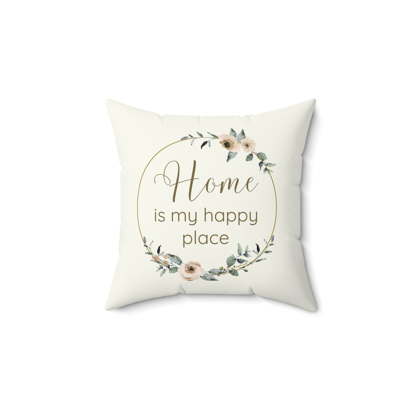 Home Is My Happy Place – Cozy Neutral Floral Square Throw Pillow