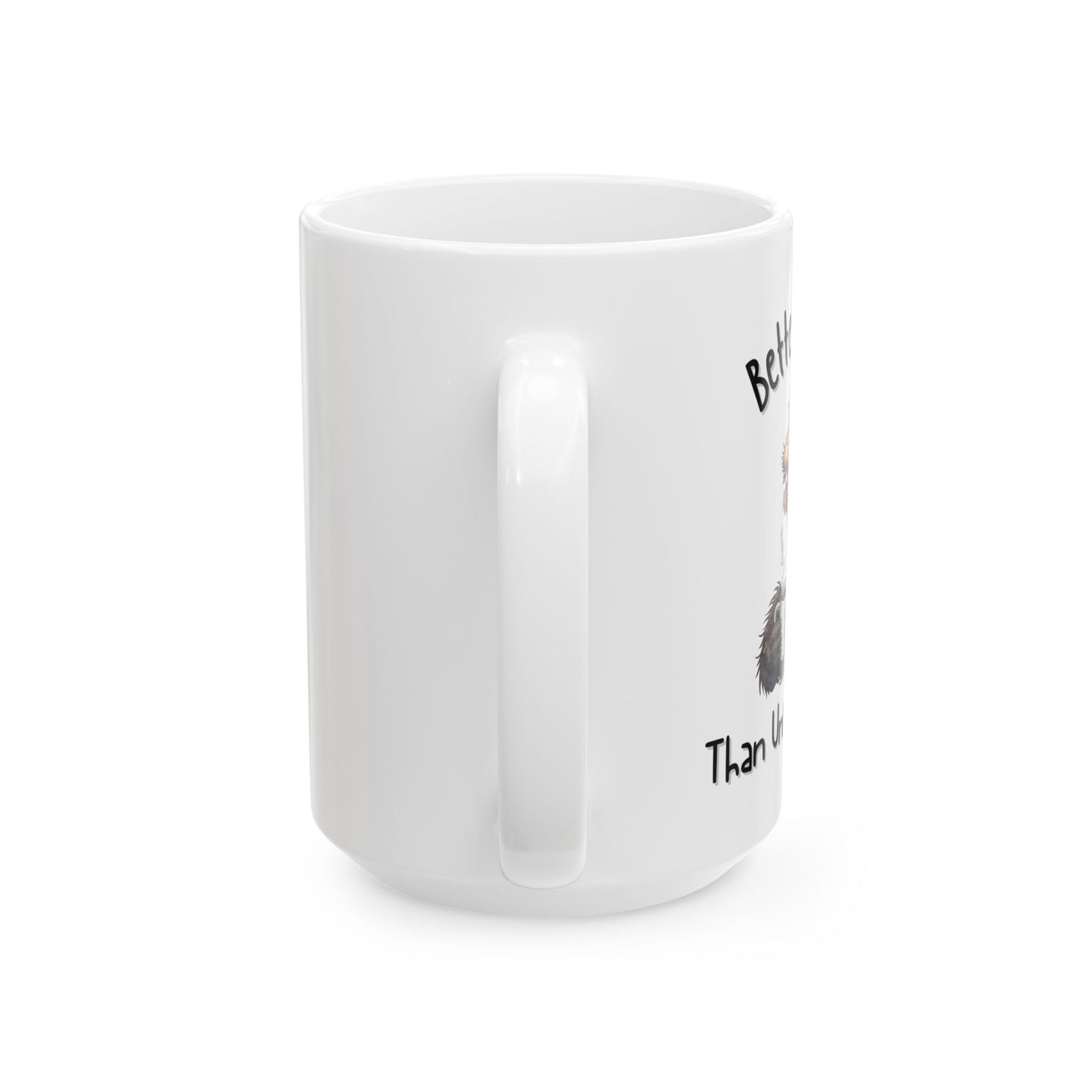 Better Late Than Uncaffeinated Funny Coffee Mug - Ceramic Coffee Cup (11oz, 15oz)