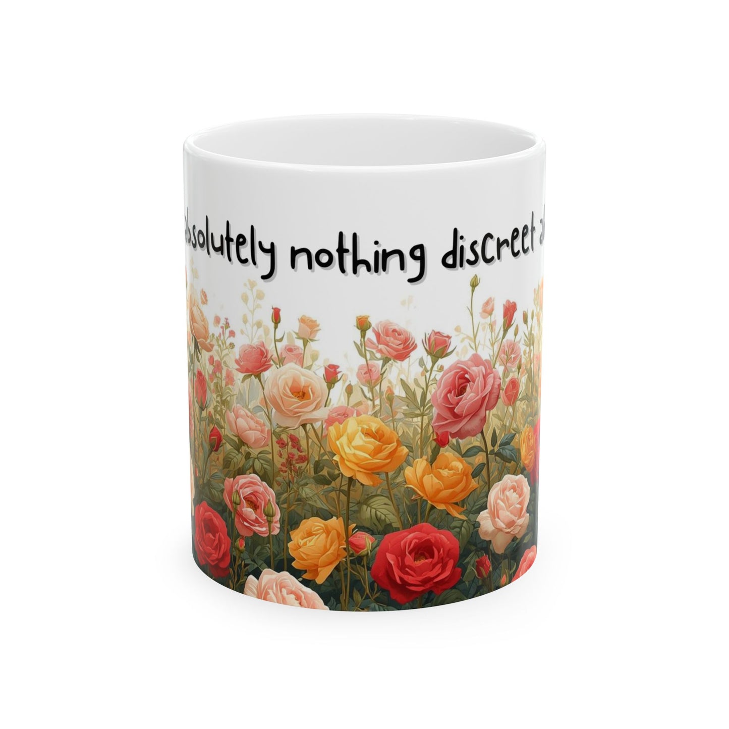 There's Absolutely Nothing Discreet About Me Sarcastic Mug – Ceramic Coffee Cup (11oz,)